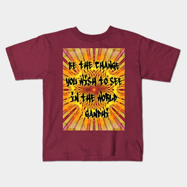 Be the change you wish to see in the world - Gandhi Kids T-Shirt by TrueArtworxGraphics